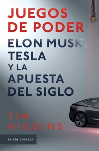 Juegos de Poder. Elon Musk, Tesla Y La Apuesta del Siglo, Tim Higgins - Paperback - 9786075692821