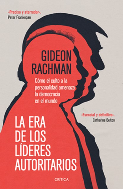 La Era de Los Líderes Autoritarios: La Era de Los Líderes Autoritarios Cómo El Culto a la Personalidad Amenaza La Democracia En El Mundo, Gideon Rachman - Paperback - 9786075694191
