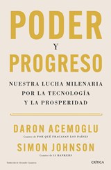 Poder Y Progreso: Nuestra Lucha Milenaria Por La Tecnología Y La Prosperidad / Power and Progress - Daron Acemoglu - 9786075697659