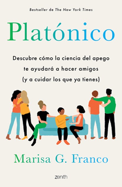 Platónico: Descubre Cómo La Ciencia del Apego Te Ayudará a Hacer Amigos (Y a Cuidar Los Que YA Tienes) / Platonic, Marisa G. Franco - Paperback - 9786075698083