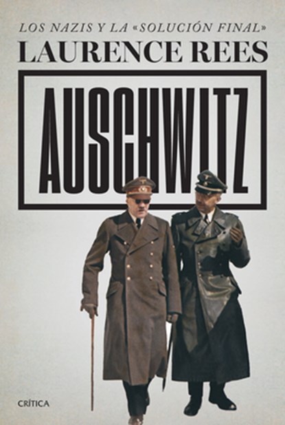 Auschwitz: Los Nazis Y La «Solución Final» / Auschwitz: A New History, Laurence Rees - Paperback - 9786075698946