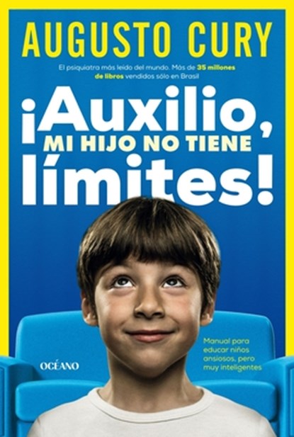 ¡Auxilio, Mi Hijo No Tiene Límites!: Manual Para Educar Niños Ansiosos, Pero Muy Inteligentes, Augusto Cury - Paperback - 9786075840123