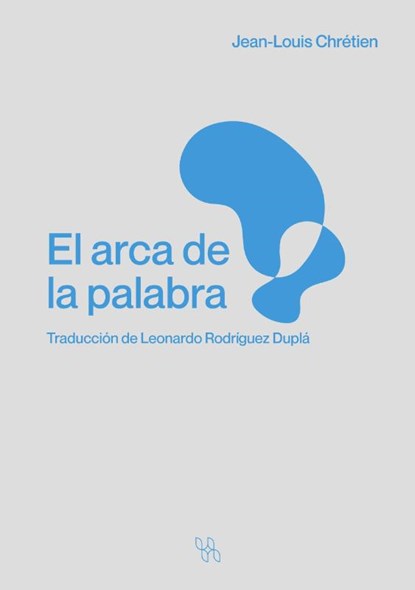 El arca de la palabra, Jean-Louis Chrétien ; Leonardo Rodríguez Duplá - Paperback - 9786075913278