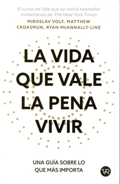 La vida que vale la pena vivir: Una guía sobre lo que más importa, Miroslav Croasmun Matthew MC Volf - Paperback - 9786076370797