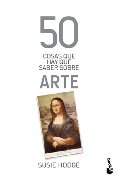 50 Cosas Que Hay Que Saber Sobre Arte / 50 Art Ideas You Really Need to Know, Susie Hodge - Paperback - 9786076390931