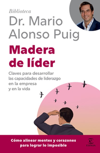 Madera de Líder: Claves Para Desarrollar Las Capacidades de Liderazgo En La Empresa Y En La Vida / Leadership: How to Be an Off Road Leader, Mario Alonso Puig - Paperback - 9786076391778