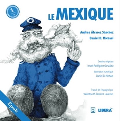 Le Mexique, Andrea Álvarez Sánchez ; Daniel Domínguez Michael - Ebook - 9786077116615