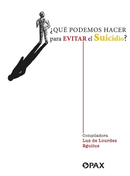 ¿Qué Podemos Hacer Para Evitar El Suicidio? / What Can We Do to Prevent Suicide?, Luz De Lourdes Eguiluz - Paperback - 9786077136217