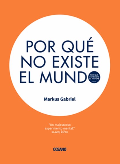 Por Qué No Existe El Mundo, Markus Gabriel - Paperback - 9786077356998