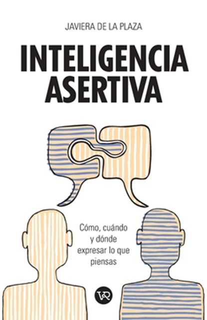 Inteligencia asertiva: Cómo, cuándo y dónde expresar lo que piensas, Javiera de la Plaza - Paperback - 9786078712113