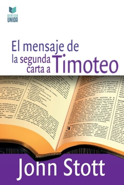 El Mensaje de la Segunda Carta a Timoteo, John Stott - Paperback - 9786124252761