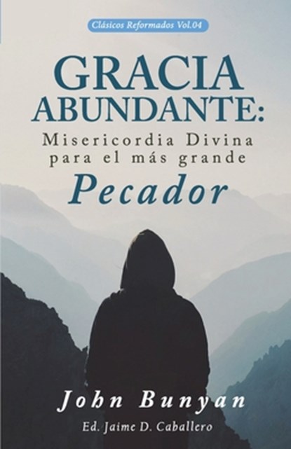 Gracia Abundante: Misericordia Divina para el más grande pecador, Jaime Daniel Caballero - Paperback - 9786124770623