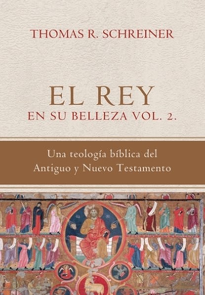 El Rey en su belleza - Vol. 2: Una teologia biblica del Antiguo y Nuevo Testamento, Elson Y. Gutierrez - Paperback - 9786125034649