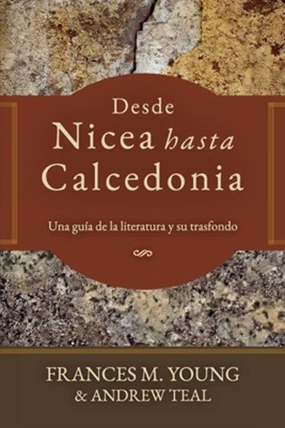 Desde Nicea hasta Calcedonia: Una guia a la literatura y su trasfondo, Andrew Teal - Paperback - 9786125099495