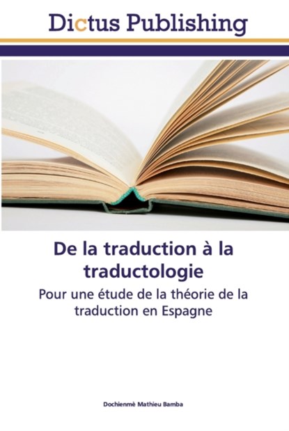 De la traduction a la traductologie, Dochienme Mathieu Bamba - Paperback - 9786137348765