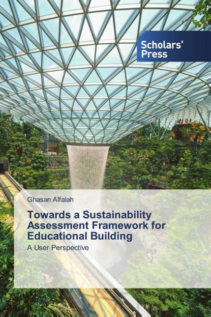 Towards a Sustainability Assessment Framework for Educational Building, Ghasan Alfalah - Paperback - 9786138962991