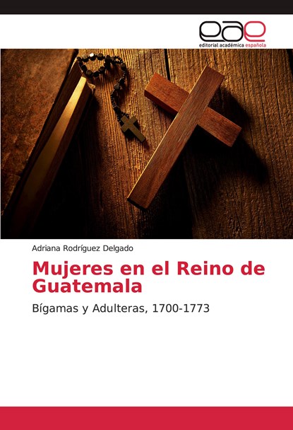 Mujeres en el Reino de Guatemala, Adriana Rodríguez Delgado - Paperback - 9786139438662