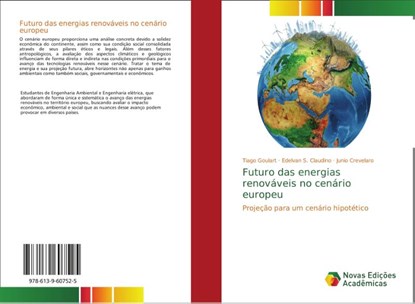 Futuro das energias renovaveis no cenario europeu, Tiago Goulart ; Edelvan S Claudino ; Junio Crevelaro - Paperback - 9786139607525