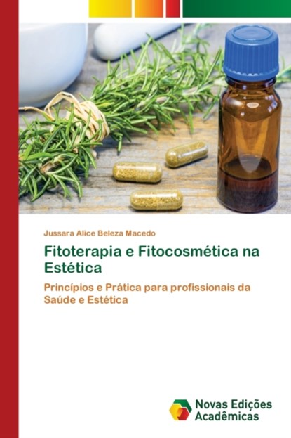 Fitoterapia e Fitocosmetica na Estetica, Jussara Alice Beleza Macedo - Paperback - 9786139637294