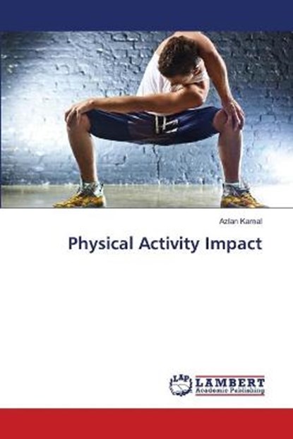 Physical Activity Impact, KAMAL,  Azlan - Paperback - 9786139855681