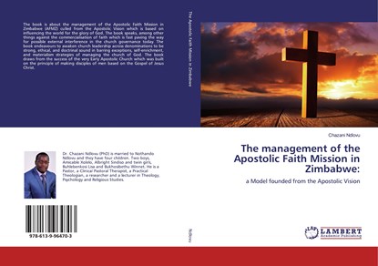 The management of the Apostolic Faith Mission in Zimbabwe:, Chazani Ndlovu - Paperback - 9786139964703