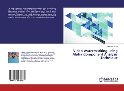 Video watermarking using Alpha Component Analysis Technique, Gurpreet Singh - Paperback - 9786139970056