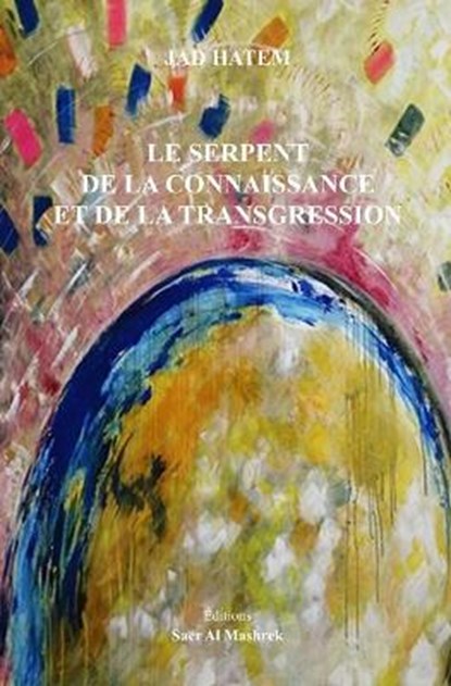 Le Serpent de la Connaissance Et de la Transgression, Jad Hatem - Paperback - 9786144512401