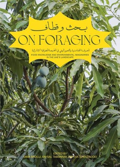 On Foraging: Food Knowledge and Environmental Imaginaries in the Uae's Landscape, Dima Srouji - Paperback - 9786148035500