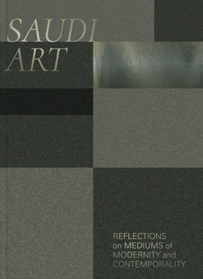 Saudi Art: Reflections on Mediums of Modernity and Contemporality, Manal Khadir - Gebonden - 9786148065040
