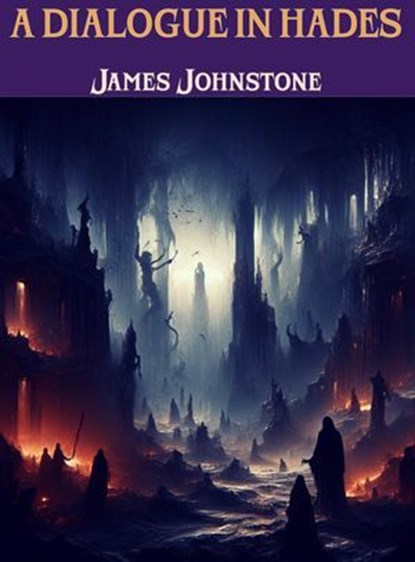 A Dialogue in Hades, James Johnstone - Ebook - 9786155529313