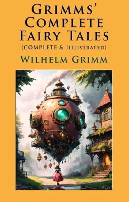 Grimms' Complete Fairy Tales, Wilhelm Grimm ; Arthur Rackham - Ebook - 9786155529955