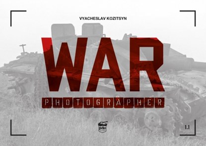 War Photographer 1.1, Vyacheslav Kozitsyn - Paperback - 9786155583209