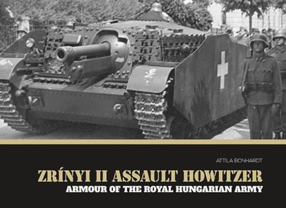 Zrinyi II Assault Howitzer, Attila Bonhardt - Gebonden - 9786158007238