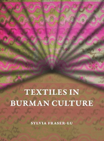 Textiles in Burman Culture, Sylvia Fraser-Lu - Gebonden - 9786162151637