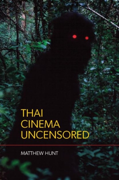 Thai Cinema Uncensored, HUNT,  Matthew - Paperback - 9786162151699