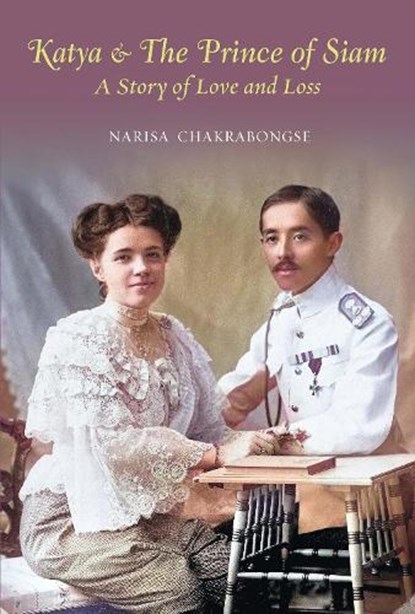 Katya & The Prince of Siam, Narisa Chakrabongse - Gebonden - 9786164511071