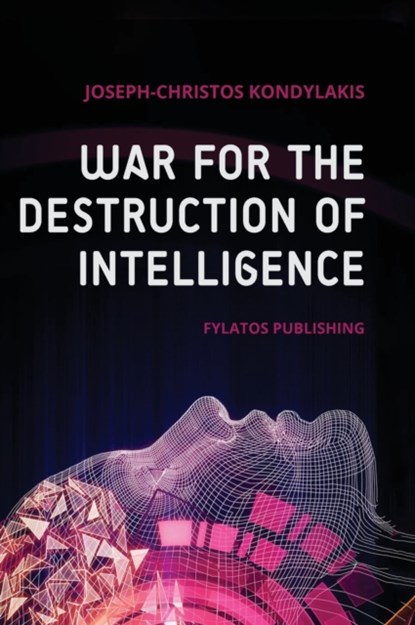 War for the Destruction of Intelligence, Joseph-Christos Kondylakis - Gebonden - 9786185318772