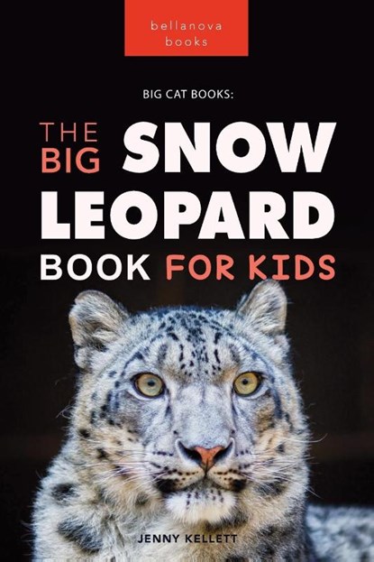 Snow Leopards The Big Snow Leopard Book for Kids, Jenny Kellett - Paperback - 9786192640118