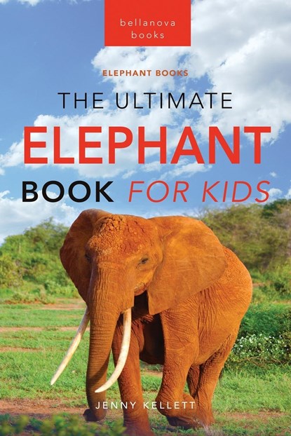 Elephants The Ultimate Elephant Book for Kids, Jenny Kellett - Paperback - 9786192640279