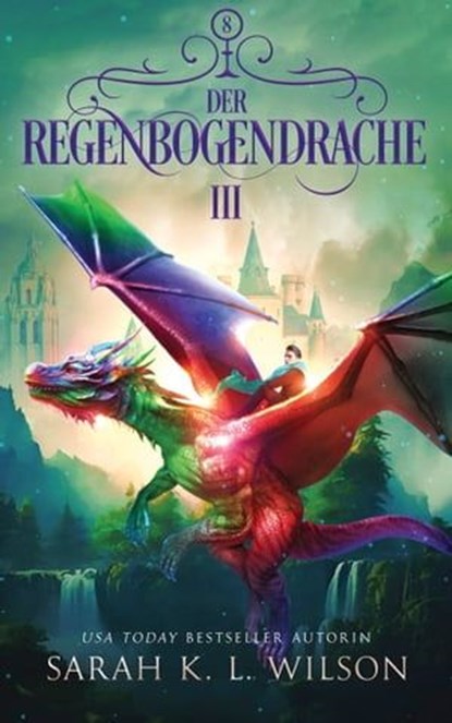 Der Regenbogendrache 3, Sarah K. L. Wilson ; Fantasy Bücher ; Winterfeld Verlag - Ebook - 9786192690854