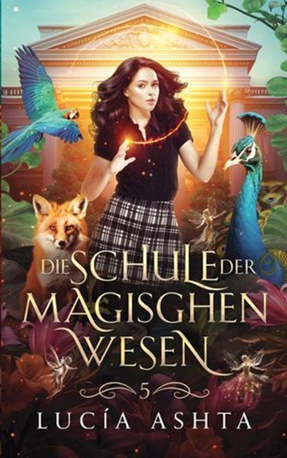 Die Schule der magischen Wesen - Jahr 5, Lucía Ashta - Ebook - 9786192690939