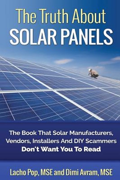 The Truth About Solar Panels, DIMI Avram Mse ; Lacho Pop Mse - Paperback - 9786197258011