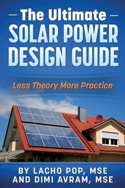 The Ultimate Solar Power Design Guide, DIMI Avram Mse ; Lacho Pop Mse - Paperback - 9786197258042