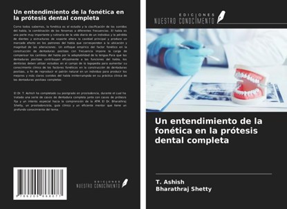 Un entendimiento de la fonetica en la protesis dental completa, T Ashish ; Bharathraj Shetty - Paperback - 9786200868077