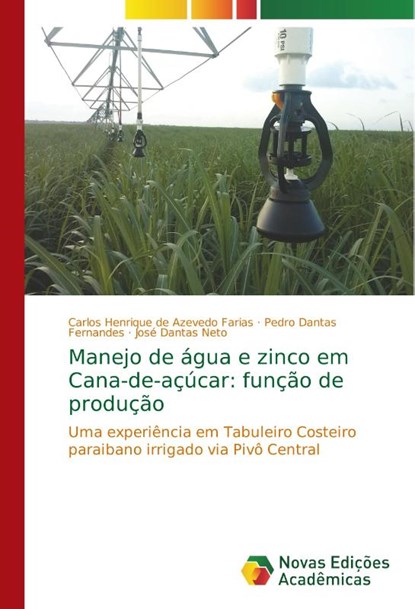 Manejo de agua e zinco em Cana-de-acucar, Carlos Henrique de Azevedo Farias ; Pedro Dantas Fernandes ; Jose Dantas Neto - Paperback - 9786202043021