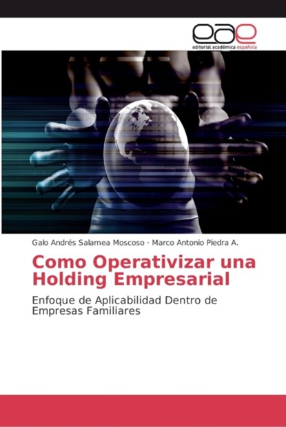 Como Operativizar una Holding Empresarial, Galo Andres Salamea Moscoso ; Marco Antonio Piedra a - Paperback - 9786202134347