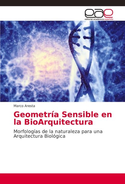 Geometria Sensible en la BioArquitectura, Marco Aresta - Paperback - 9786202141840