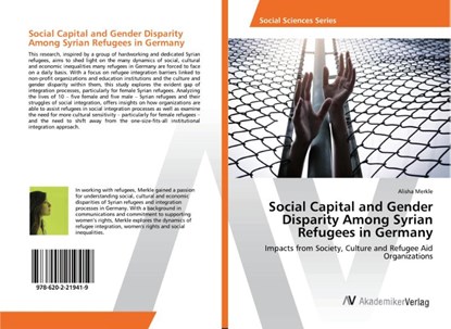 Social Capital and Gender Disparity Among Syrian Refugees in Germany, Alisha Merkle - Paperback - 9786202219419