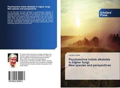 Psychoactive indole alkaloids in higher fungi. New species and perspectives, Jochen Gartz - Paperback - 9786202302203