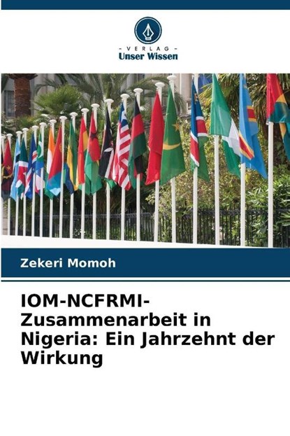 IOM-NCFRMI-Zusammenarbeit in Nigeria: Ein Jahrzehnt der Wirkung, Zekeri Momoh - Paperback - 9786202379656
